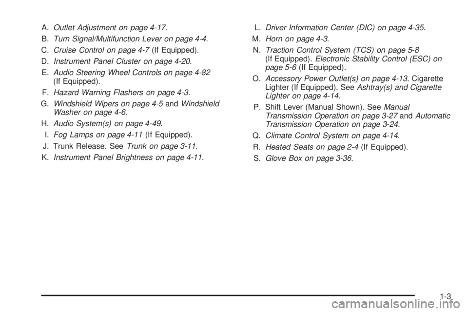 PONTIAC G5 2010  Owners Manual A.Outlet Adjustment on page 4-17 .
B. Turn Signal/Multifunction Lever on page 4-4 .
C. Cruise Control on page 4-7 (If Equipped).
D. Instrument Panel Cluster on page 4-20 .
E. Audio Steering Wheel Cont