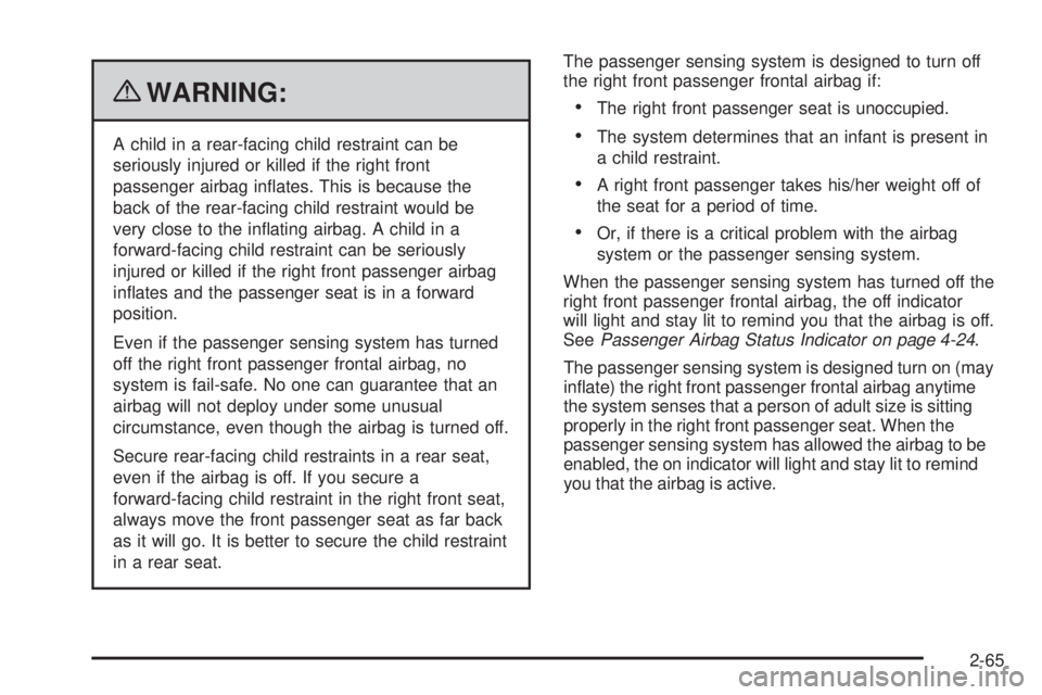 PONTIAC G5 2010  Owners Manual {WARNING:
A child in a rear-facing child restraint can be
seriously injured or killed if the right front
passenger airbag inﬂates. This is because the
back of the rear-facing child restraint would b