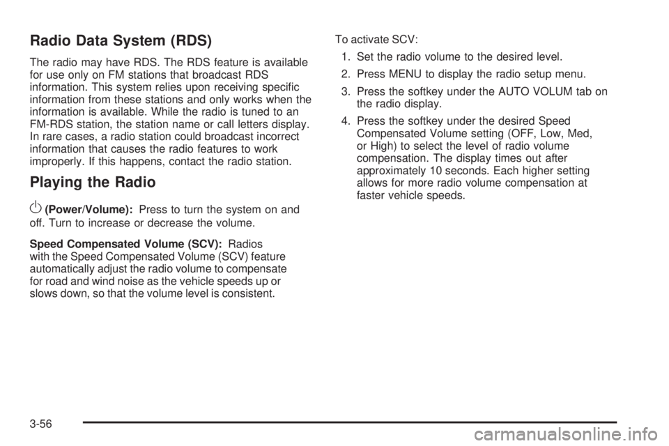 PONTIAC G5 2009  Owners Manual Radio Data System (RDS)
The radio may have RDS. The RDS feature is available
for use only on FM stations that broadcast RDS
information. This system relies upon receiving speci�c
information from thes