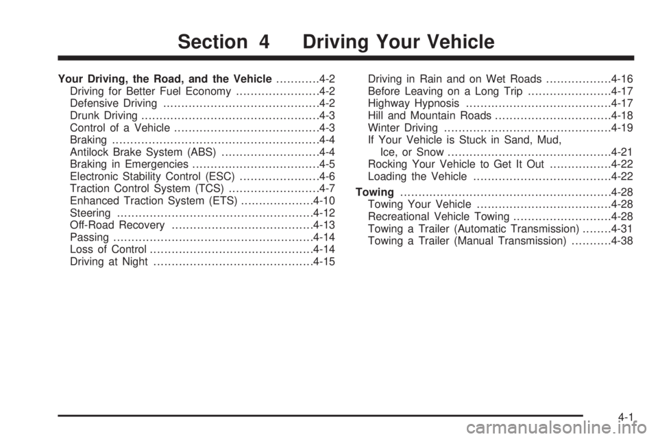 PONTIAC G5 2009  Owners Manual Your Driving, the Road, and the Vehicle............4-2
Driving for Better Fuel Economy.......................4-2
Defensive Driving...........................................4-2
Drunk Driving..........