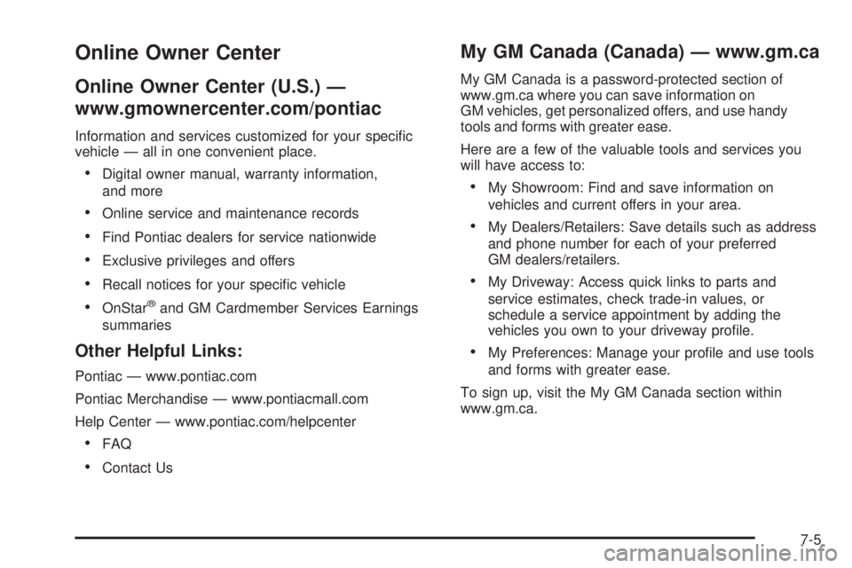 PONTIAC G5 2009  Owners Manual Online Owner Center
Online Owner Center (U.S.) —
www.gmownercenter.com/pontiac
Information and services customized for your speci�c
vehicle — all in one convenient place.
Digital owner manual, war