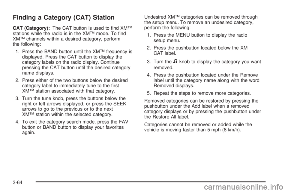 PONTIAC G5 2008  Owners Manual Finding a Category (CAT) Station
CAT (Category):The CAT button is used to �nd XM™
stations while the radio is in the XM™ mode. To �nd
XM™ channels within a desired category, perform
the followin