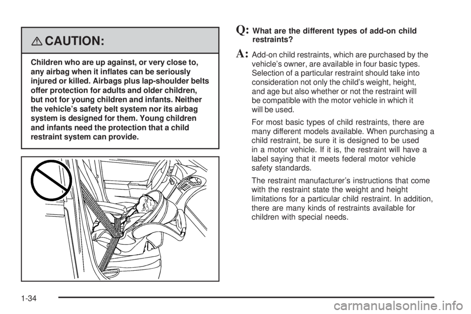 PONTIAC G5 2008 Owners Guide {CAUTION:
Children who are up against, or very close to,
any airbag when it in�ates can be seriously
injured or killed. Airbags plus lap-shoulder belts
offer protection for adults and older children,
