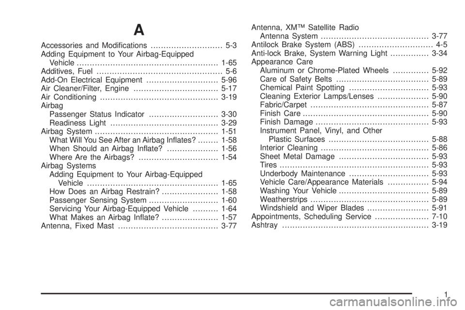 PONTIAC G5 2008  Owners Manual A
Accessories and Modi�cations............................ 5-3
Adding Equipment to Your Airbag-Equipped
Vehicle.......................................................1-65
Additives, Fuel..............