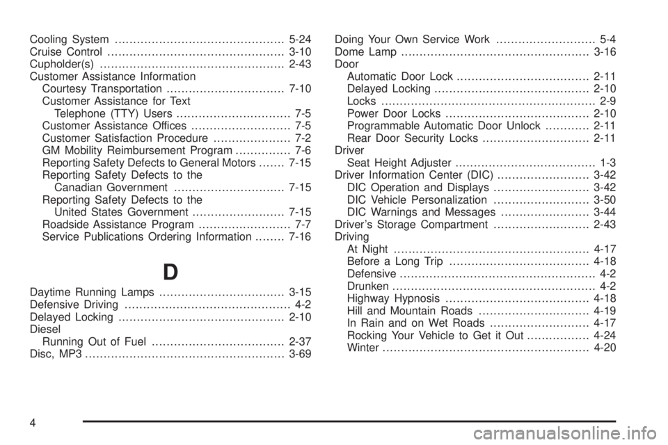 PONTIAC G5 2008  Owners Manual Cooling System..............................................5-24
Cruise Control................................................3-10
Cupholder(s)..................................................2-43
C