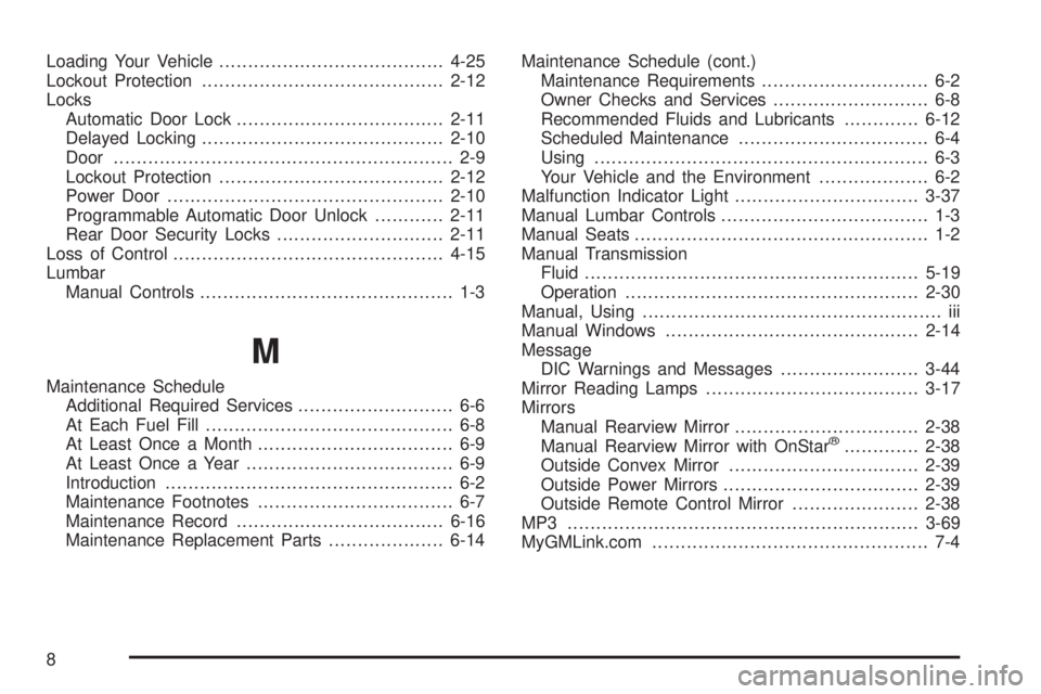 PONTIAC G5 2008  Owners Manual Loading Your Vehicle.......................................4-25
Lockout Protection..........................................2-12
Locks
Automatic Door Lock....................................2-11
Delay