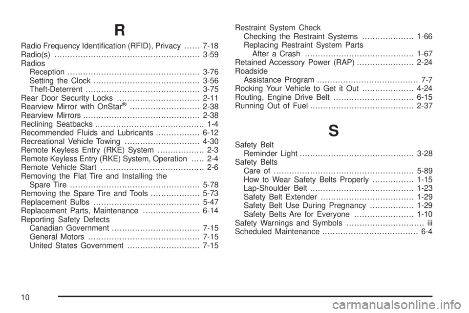 PONTIAC G5 2008  Owners Manual R
Radio Frequency Identi�cation (RFID), Privacy......7-18
Radio(s)........................................................3-59
Radios
Reception...................................................3-76
S