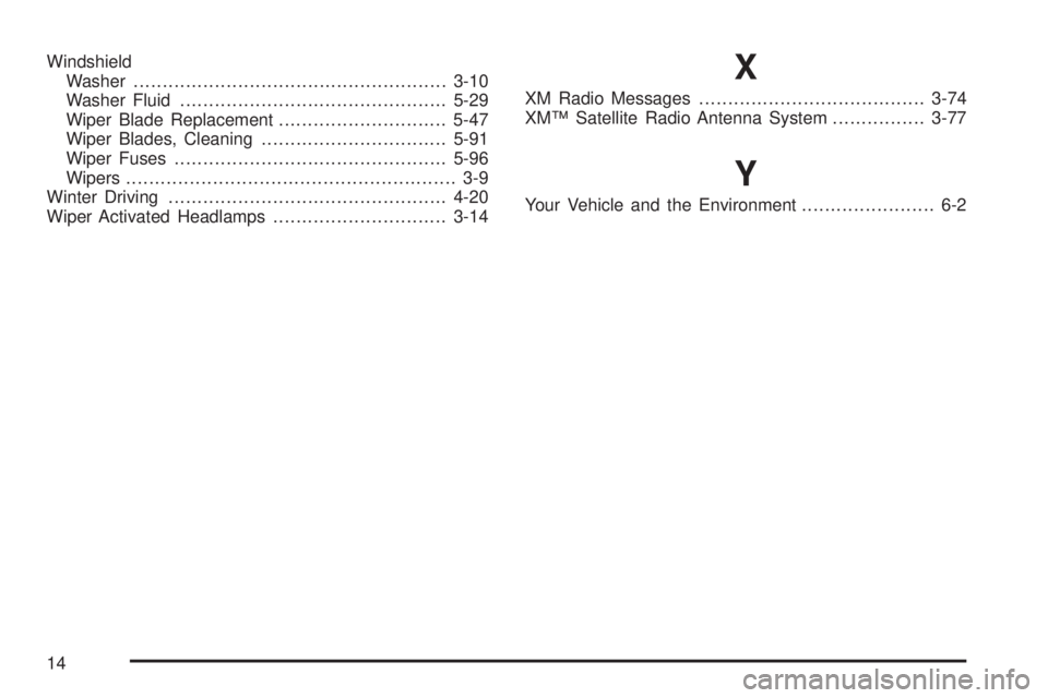 PONTIAC G5 2008  Owners Manual Windshield
Washer......................................................3-10
Washer Fluid..............................................5-29
Wiper Blade Replacement.............................5-47
Wipe