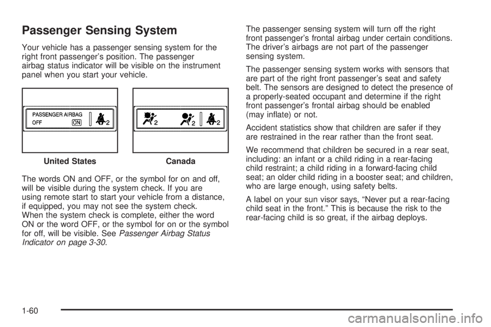 PONTIAC G5 2008 Owners Manual Passenger Sensing System
Your vehicle has a passenger sensing system for the
right front passenger’s position. The passenger
airbag status indicator will be visible on the instrument
panel when you PONTIAC G5 2008 Owners Manual Passenger Sensing System
Your vehicle has a passenger sensing system for the
right front passenger’s position. The passenger
airbag status indicator will be visible on the instrument
panel when you