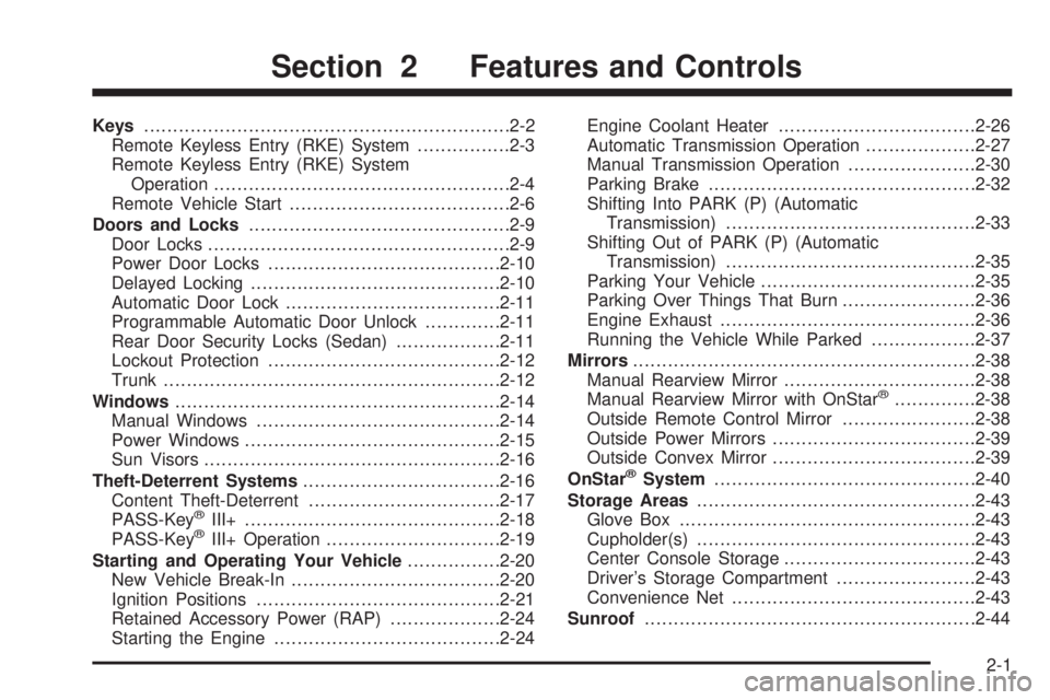 PONTIAC G5 2008 Owners Manual Keys...............................................................2-2
Remote Keyless Entry (RKE) System................2-3
Remote Keyless Entry (RKE) System
Operation................................. PONTIAC G5 2008 Owners Manual Keys...............................................................2-2
Remote Keyless Entry (RKE) System................2-3
Remote Keyless Entry (RKE) System
Operation.................................