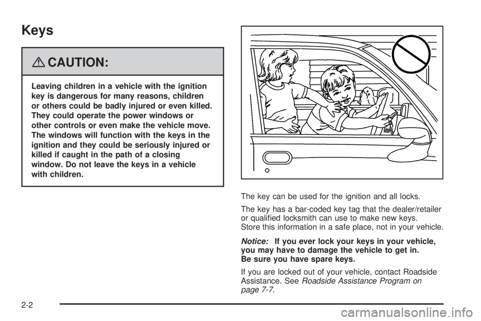 PONTIAC G5 2008 Manual PDF Keys
{CAUTION:
Leaving children in a vehicle with the ignition
key is dangerous for many reasons, children
or others could be badly injured or even killed.
They could operate the power windows or
othe PONTIAC G5 2008 Manual PDF Keys
{CAUTION:
Leaving children in a vehicle with the ignition
key is dangerous for many reasons, children
or others could be badly injured or even killed.
They could operate the power windows or
othe