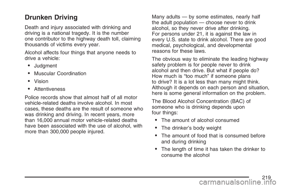 PONTIAC G5 2007  Owners Manual Drunken Driving
Death and injury associated with drinking and
driving is a national tragedy. It is the number
one contributor to the highway death toll, claiming
thousands of victims every year.
Alcoh
