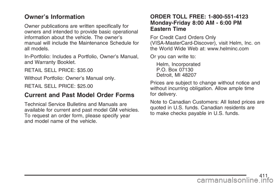 PONTIAC G5 2007  Owners Manual Owner’s Information
Owner publications are written speci�cally for
owners and intended to provide basic operational
information about the vehicle. The owner’s
manual will include the Maintenance S