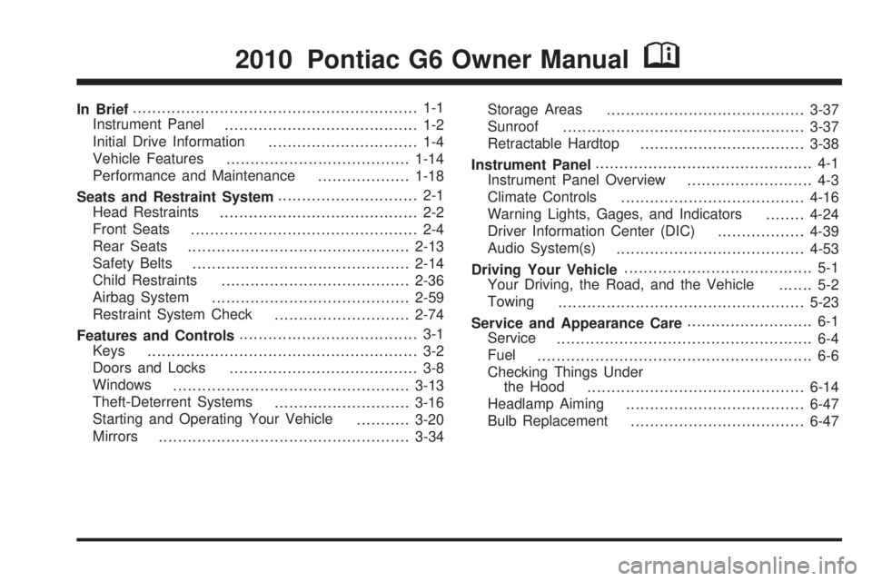 PONTIAC G6 2010  Owners Manual In Brief........................................................... 1-1
Instrument Panel
........................................ 1-2
Initial Drive Information
............................... 1-4
Vehi