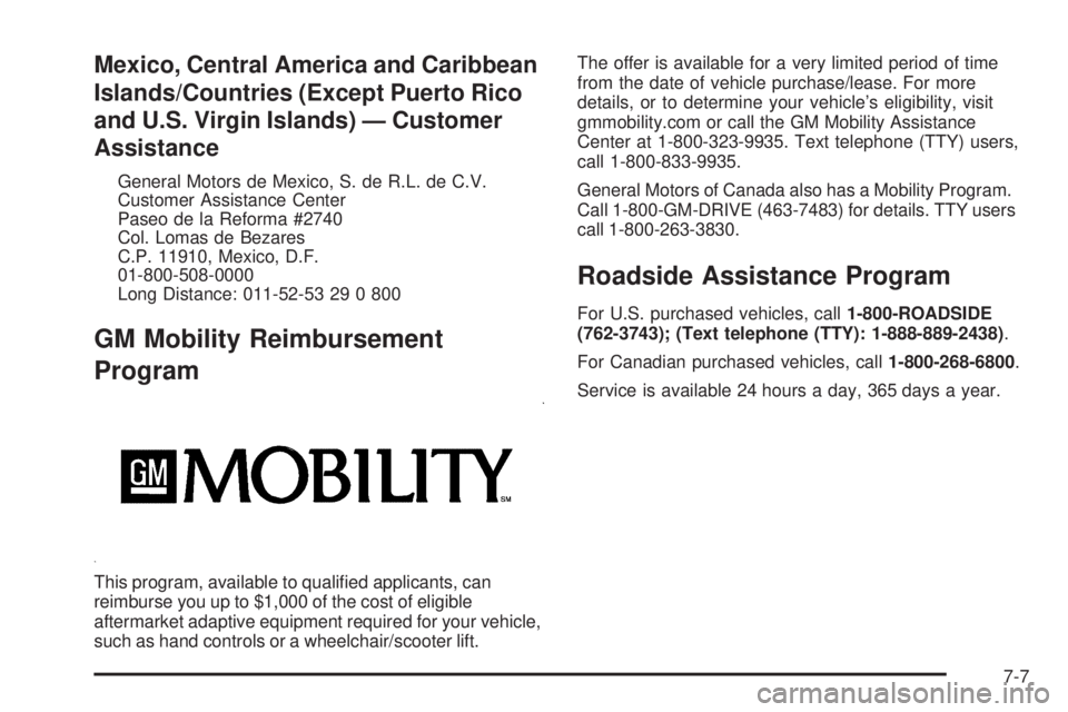 PONTIAC G6 2009  Owners Manual Mexico, Central America and Caribbean
Islands/Countries (Except Puerto Rico
and U.S. Virgin Islands) — Customer
Assistance
General Motors de Mexico, S. de R.L. de C.V.
Customer Assistance Center
Pas