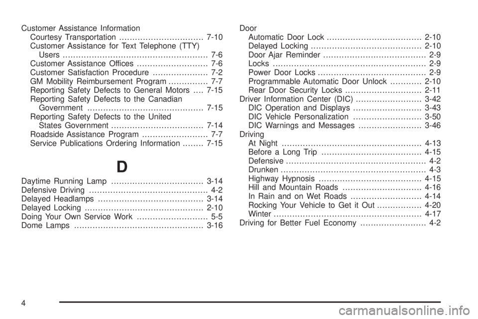 PONTIAC G6 2009  Owners Manual Customer Assistance Information
Courtesy Transportation................................7-10
Customer Assistance for Text Telephone (TTY)
Users....................................................... 7-