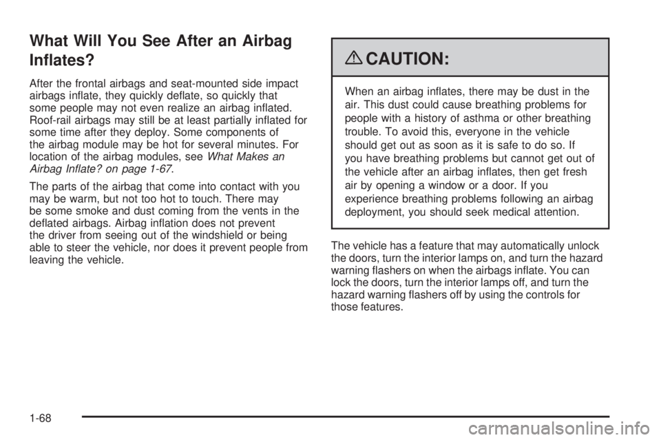 PONTIAC G6 2009 Manual PDF What Will You See After an Airbag
In�ates?
After the frontal airbags and seat-mounted side impact
airbags in�ate, they quickly de�ate, so quickly that
some people may not even realize an airbag in�ate