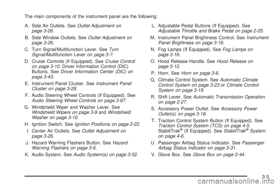 PONTIAC G6 2008  Owners Manual The main components of the instrument panel are the following:
A. Side Air Outlets. SeeOutlet Adjustment on
page 3-26.
B. Side Window Outlets. SeeOutlet Adjustment on
page 3-26.
C. Turn Signal/Multifu