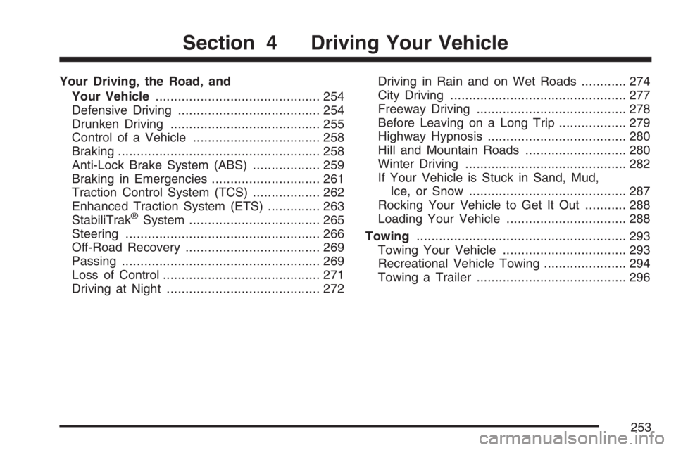 PONTIAC G6 2007  Owners Manual Your Driving, the Road, and
Your Vehicle............................................ 254
Defensive Driving...................................... 254
Drunken Driving....................................