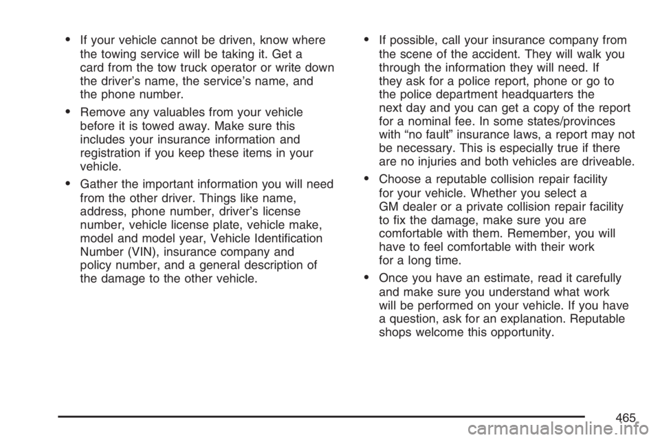 PONTIAC G6 2007  Owners Manual If your vehicle cannot be driven, know where
the towing service will be taking it. Get a
card from the tow truck operator or write down
the driver’s name, the service’s name, and
the phone number