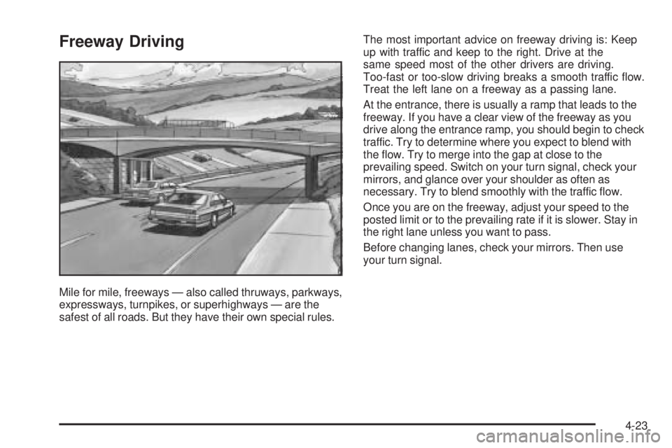 PONTIAC G6 2006  Owners Manual Freeway Driving
Mile for mile, freeways — also called thruways, parkways,
expressways, turnpikes, or superhighways — are the
safest of all roads. But they have their own special rules.The most imp