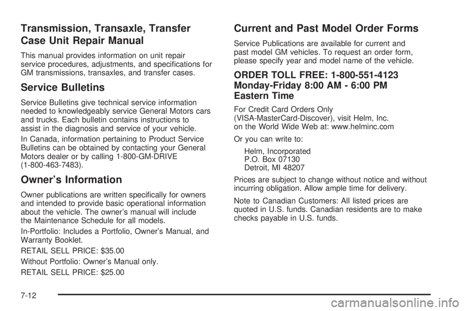 PONTIAC G6 2006  Owners Manual Transmission, Transaxle, Transfer
Case Unit Repair Manual
This manual provides information on unit repair
service procedures, adjustments, and speci�cations for
GM transmissions, transaxles, and trans