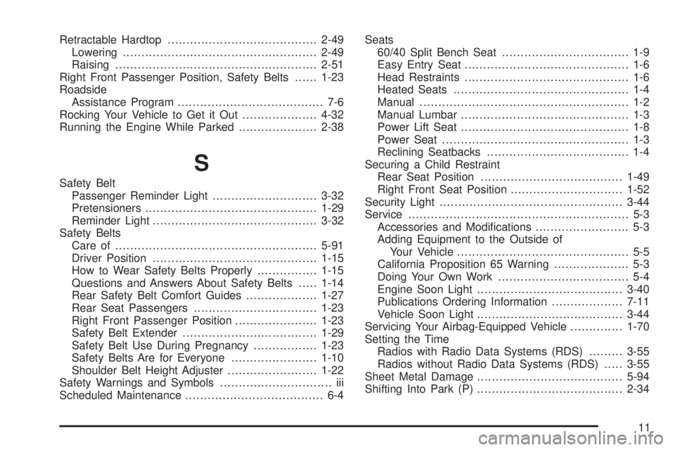 PONTIAC G6 2006  Owners Manual Retractable Hardtop........................................2-49
Lowering....................................................2-49
Raising......................................................2-51
Right