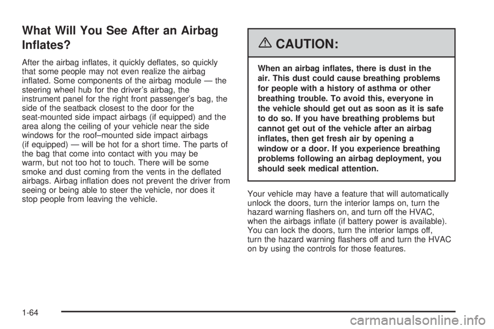 PONTIAC G6 2006  Owners Manual What Will You See After an Airbag
In�ates?
After the airbag in�ates, it quickly de�ates, so quickly
that some people may not even realize the airbag
in�ated. Some components of the airbag module — t