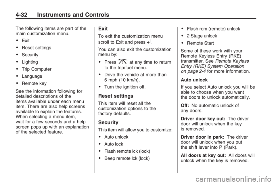 PONTIAC G8 2009  Owners Manual The following items are part of the
main customization menu.
Exit
Reset settings
Security
Lighting
Trip Computer
Language
Remote key
See the information following for
detailed descriptions of t