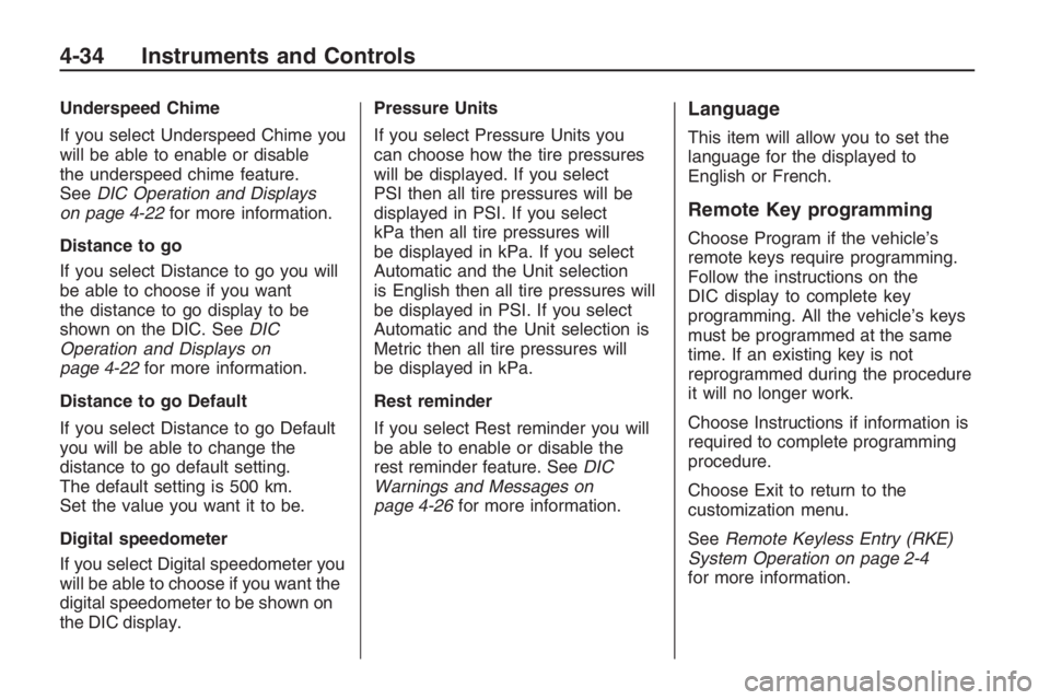 PONTIAC G8 2009  Owners Manual Underspeed Chime
If you select Underspeed Chime you
will be able to enable or disable
the underspeed chime feature.
SeeDIC Operation and Displays
on page 4-22for more information.
Distance to go
If yo