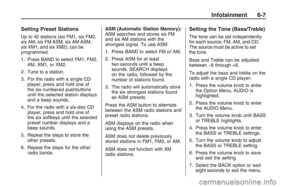 PONTIAC G8 2009  Owners Manual Setting Preset Stations
Up to 42 stations (six FM1, six FM2,
six AM, six FM ASM, six AM ASM,
six XM1, and six XM2), can be
programmed.
1. Press BAND to select FM1, FM2,
AM,XM1,orXM2.
2. Tune to a stat