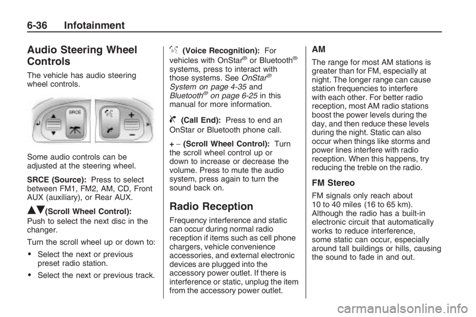 PONTIAC G8 2009  Owners Manual Audio Steering Wheel
Controls
The vehicle has audio steering
wheel controls.
Some audio controls can be
adjusted at the steering wheel.
SRCE (Source):Press to select
between FM1, FM2, AM, CD, Front
AU