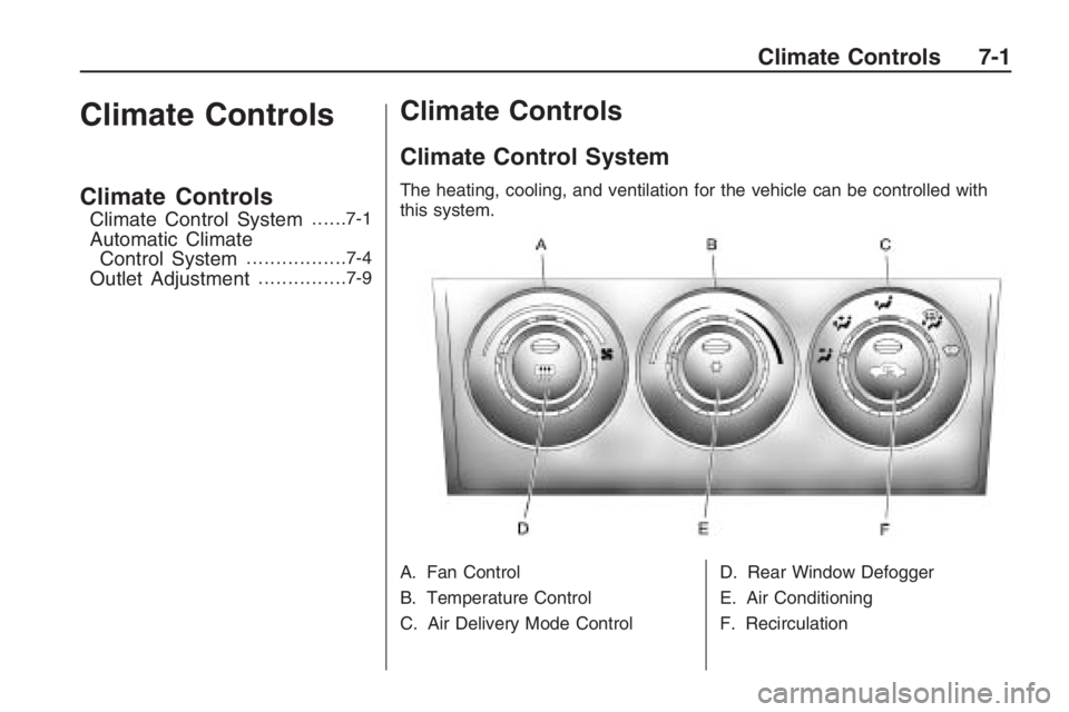 PONTIAC G8 2009  Owners Manual Climate Controls
Climate Controls
Climate Control System......7-1
Automatic Climate
Control System................ .7-4
Outlet Adjustment...............7-9
Climate Controls
Climate Control System
The 