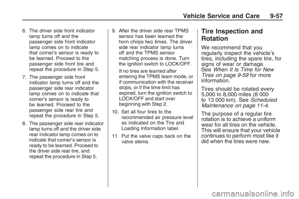 PONTIAC G8 2009 User Guide 6. The driver side front indicator
lamp turns off and the
passenger side front indicator
lamp comes on to indicate
that corner’s sensor is ready to
be learned. Proceed to the
passenger side front ti