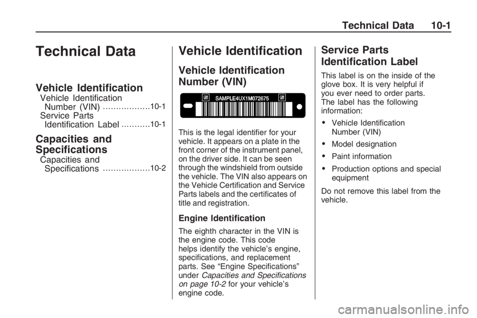PONTIAC G8 2009  Owners Manual Technical Data
Vehicle Identi�cation
Vehicle Identi�cation
Number (VIN)..................10-1
Service Parts
Identi�cation Label...........10-1
Capacities and
Speci�cations
Capacities and
Speci�cations