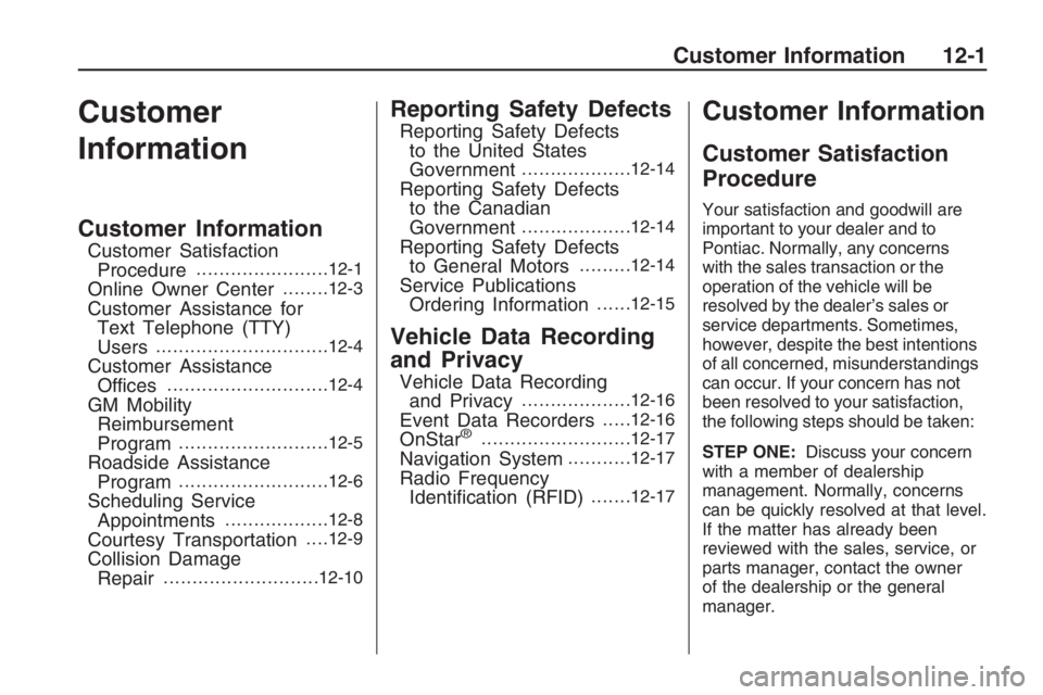 PONTIAC G8 2009  Owners Manual Customer
Information
Customer Information
Customer Satisfaction
Procedure.......................12-1
Online Owner Center........12-3
Customer Assistance for
Text Telephone (TTY)
Users
................