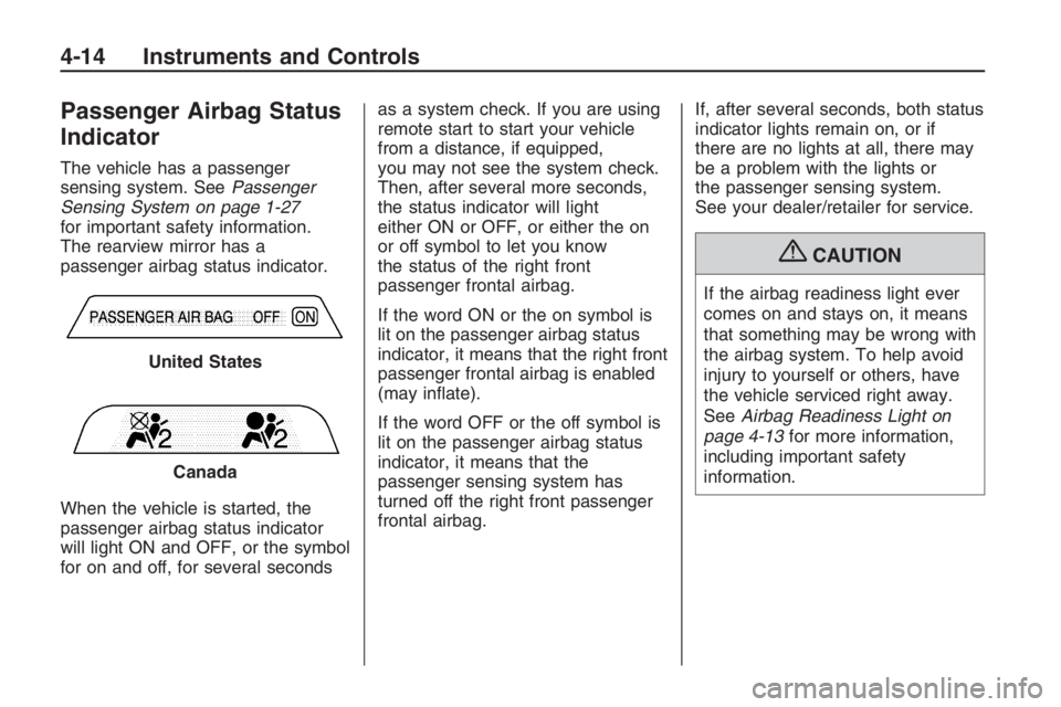 PONTIAC G8 2009  Owners Manual Passenger Airbag Status
Indicator
The vehicle has a passenger
sensing system. SeePassenger
Sensing System on page 1-27
for important safety information.
The rearview mirror has a
passenger airbag stat