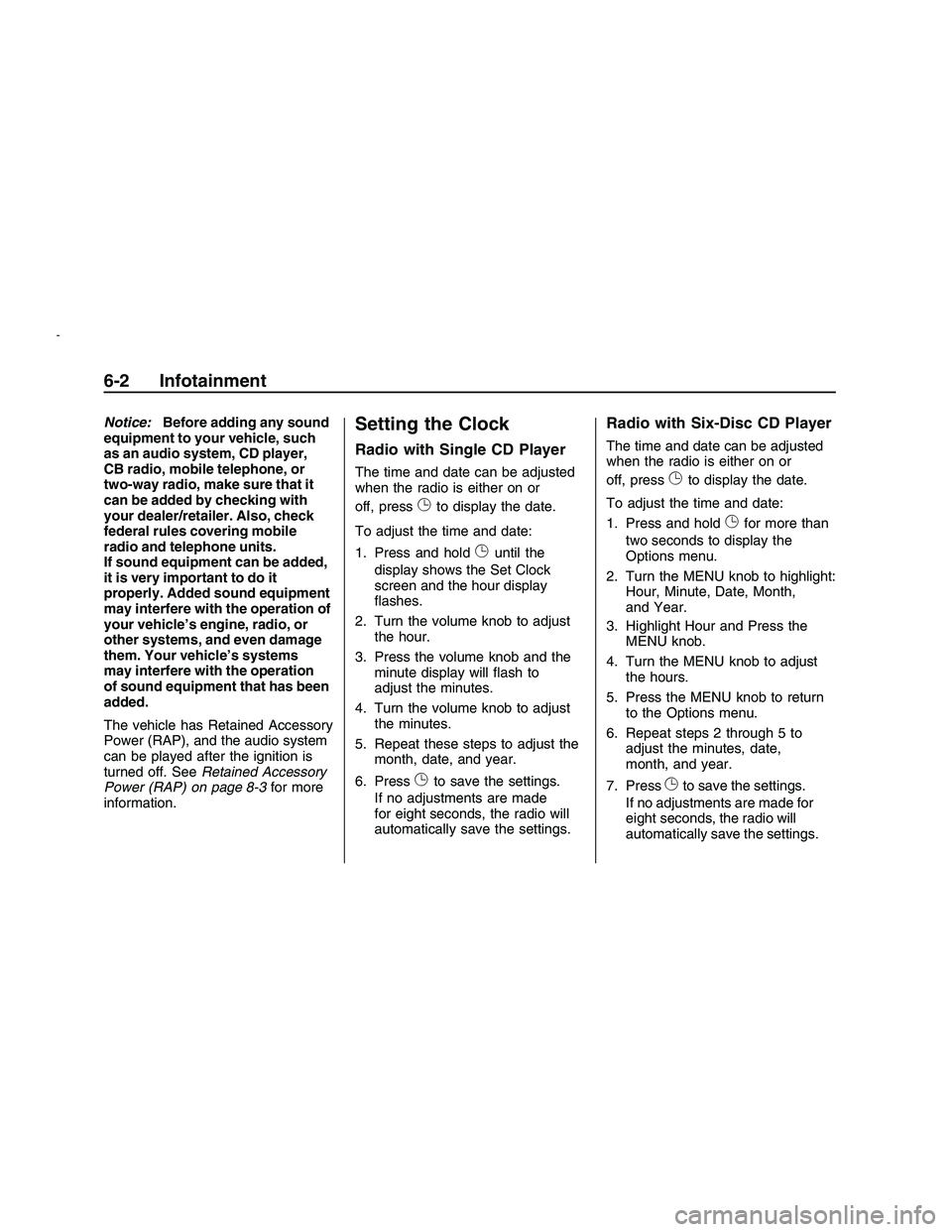 PONTIAC G8 2008 Owners Manual Notice:Before adding any sound
equipment to your vehicle, such
as an audio system, CD player,
CB radio, mobile telephone, or
two-way radio, make sure that it
can be added by checking with
your dealer/ PONTIAC G8 2008 Owners Manual Notice:Before adding any sound
equipment to your vehicle, such
as an audio system, CD player,
CB radio, mobile telephone, or
two-way radio, make sure that it
can be added by checking with
your dealer/