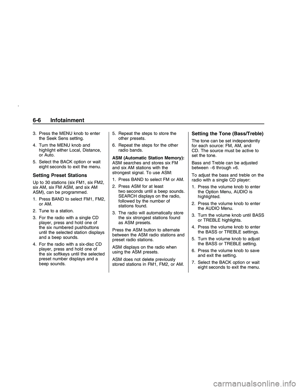 PONTIAC G8 2008  Owners Manual 3. Press the MENU knob to enter
the Seek Sens setting.
4. Turn the MENU knob and
highlight either Local, Distance,
or Auto.
5. Select the BACK option or wait
eight seconds to exit the menu.
Setting Pr
