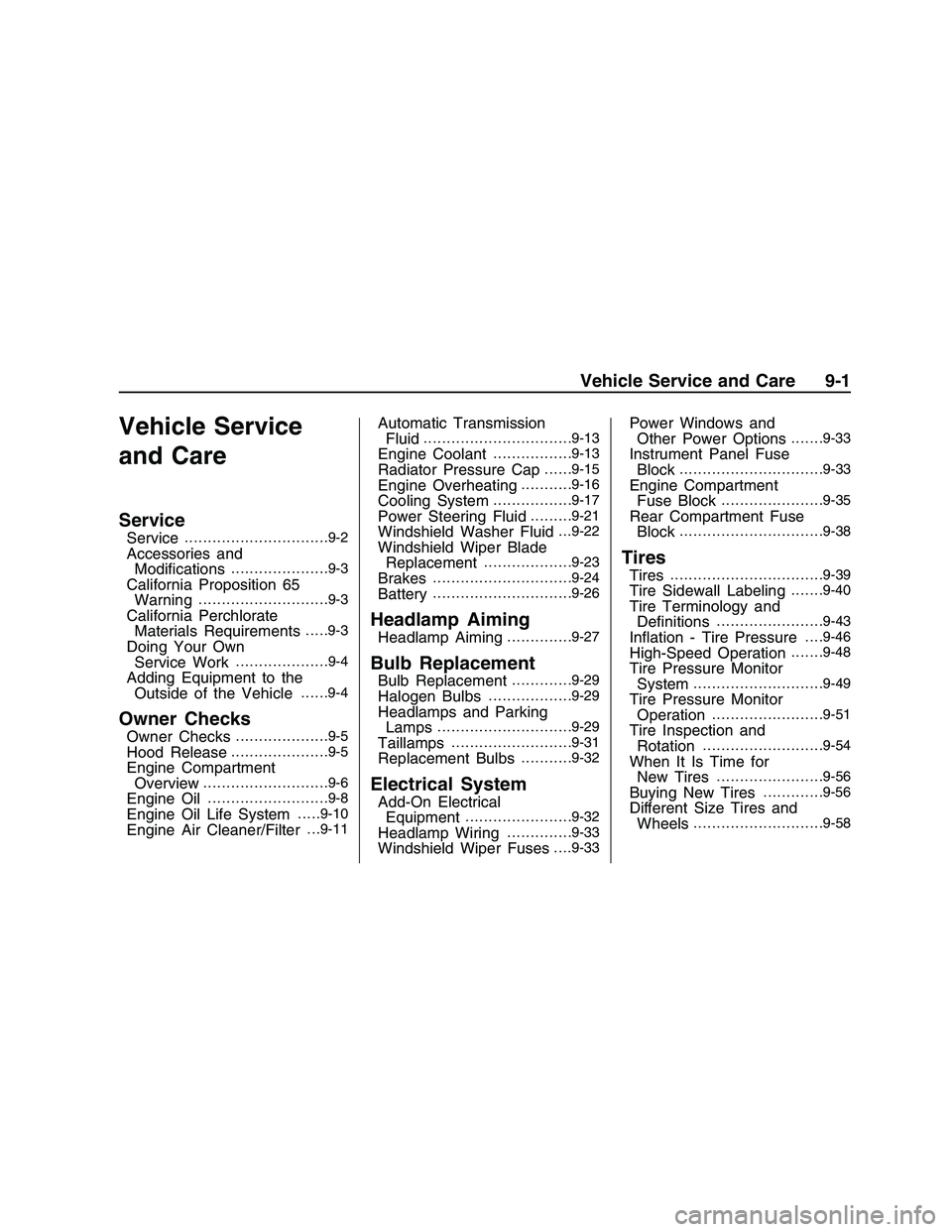 PONTIAC G8 2008 User Guide Vehicle Service
and Care
Service
Service...............................9-2
Accessories and
Modi�cations.....................9-3
California Proposition 65
Warning............................9-3
Califor