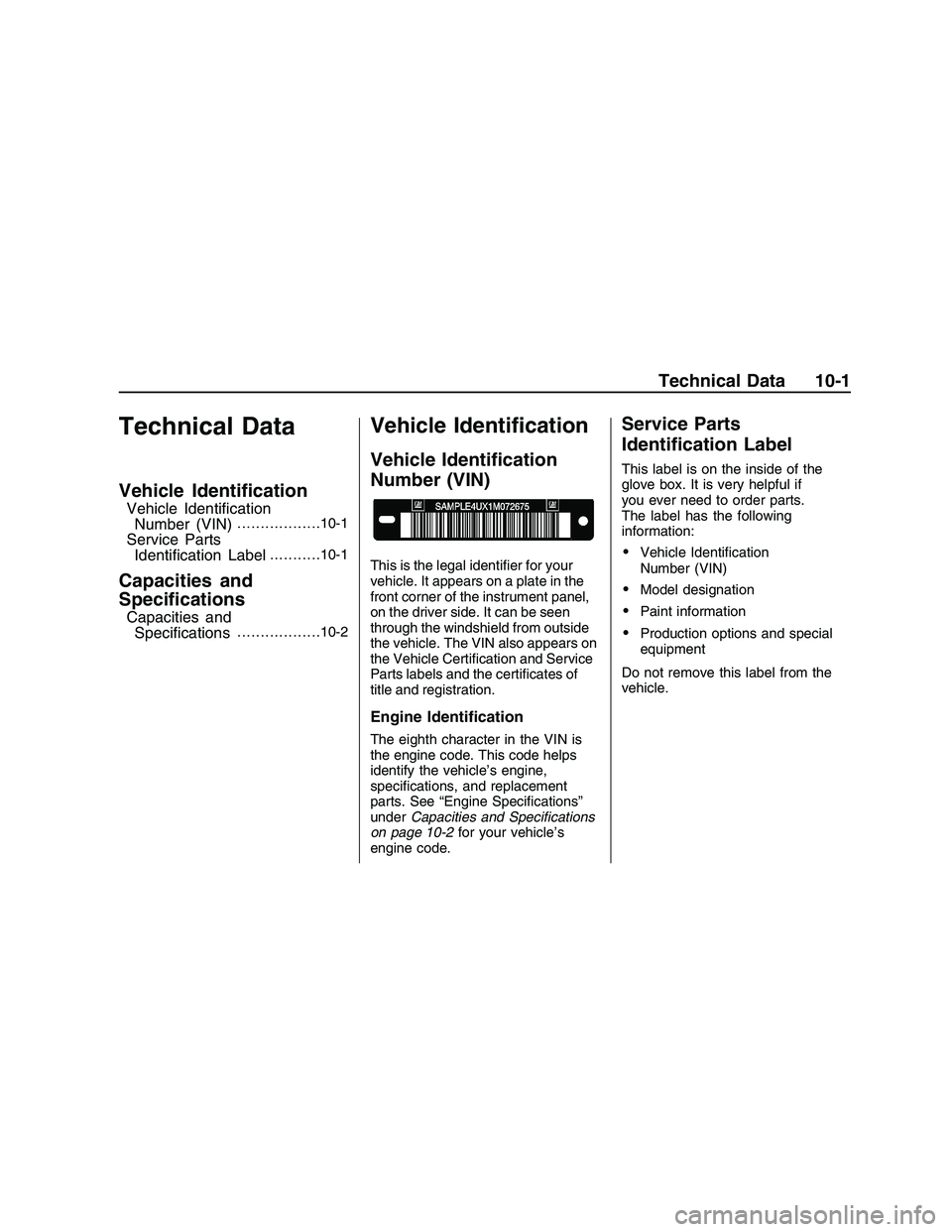 PONTIAC G8 2008  Owners Manual Technical Data
Vehicle Identi�cation
Vehicle Identi�cation
Number (VIN)..................10-1
Service Parts
Identi�cation Label...........10-1
Capacities and
Speci�cations
Capacities and
Speci�cations