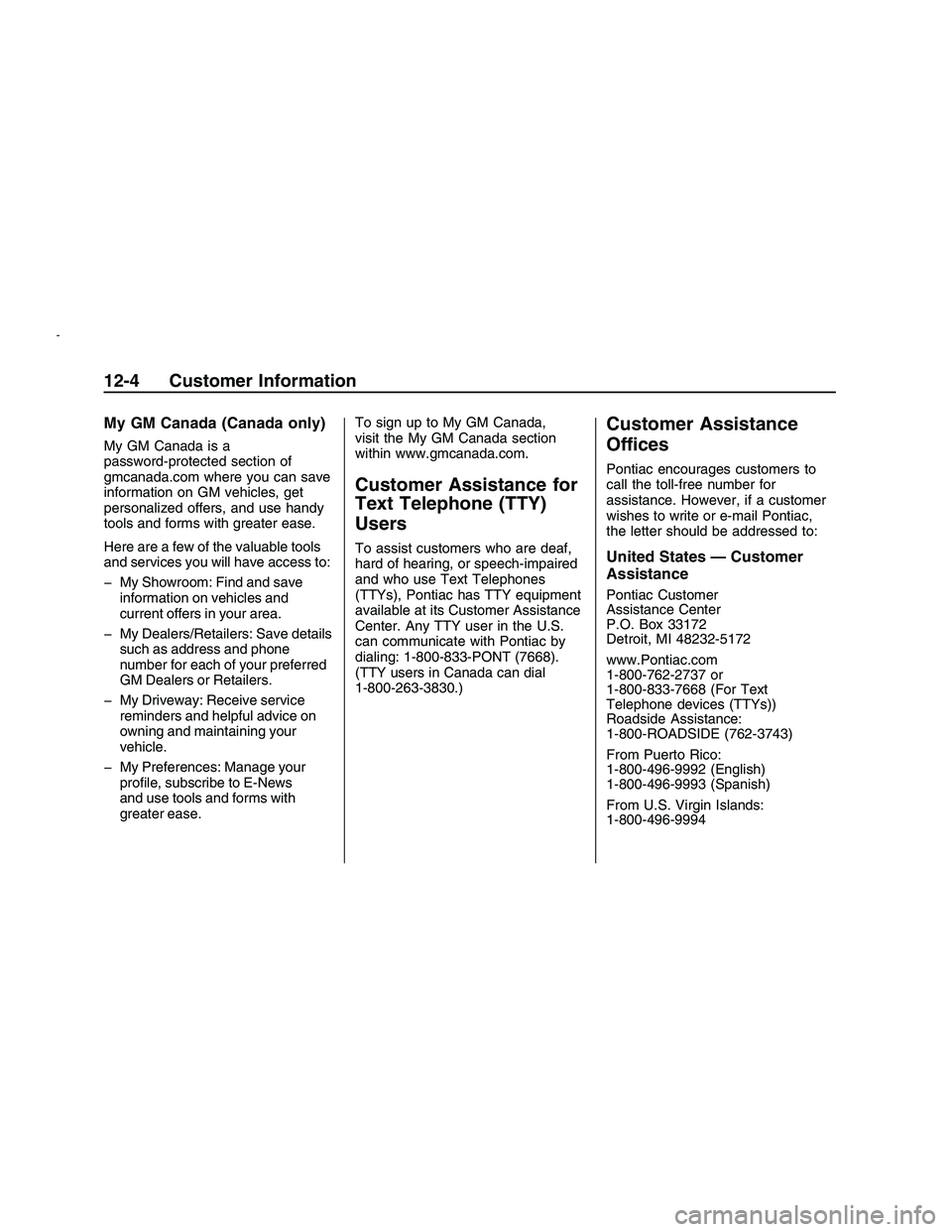 PONTIAC G8 2008  Owners Manual My GM Canada (Canada only)
My GM Canada is a
password-protected section of
gmcanada.com where you can save
information on GM vehicles, get
personalized offers, and use handy
tools and forms with great