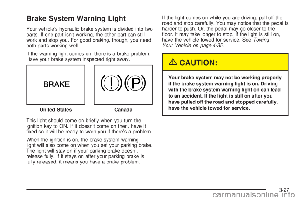 PONTIAC GRAND AM 2005 Owners Manual Brake System Warning Light
Your vehicle’s hydraulic brake system is divided into two
parts. If one part isn’t working, the other part can still
work and stop you. For good braking, though, you nee PONTIAC GRAND AM 2005 Owners Manual Brake System Warning Light
Your vehicle’s hydraulic brake system is divided into two
parts. If one part isn’t working, the other part can still
work and stop you. For good braking, though, you nee