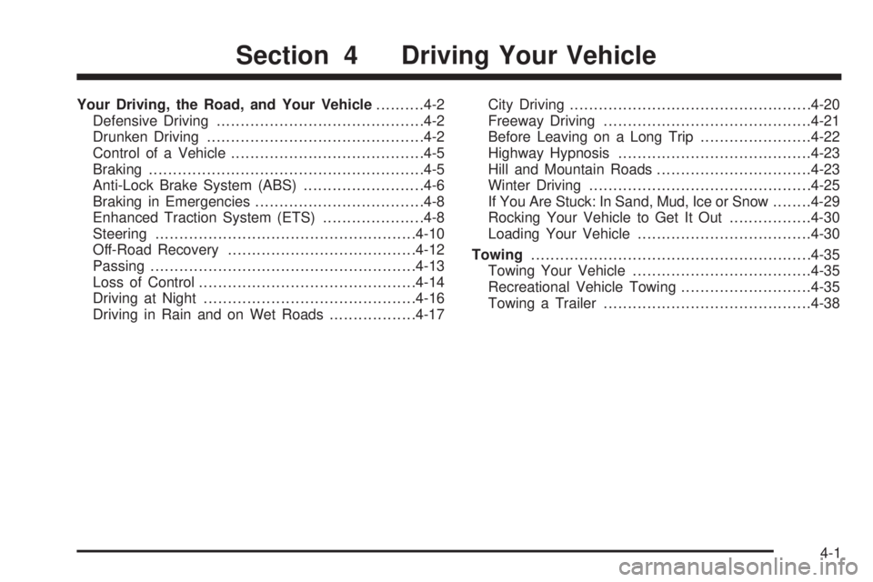 PONTIAC GRAND AM 2005  Owners Manual Your Driving, the Road, and Your Vehicle..........4-2
Defensive Driving...........................................4-2
Drunken Driving.............................................4-2
Control of a Vehic