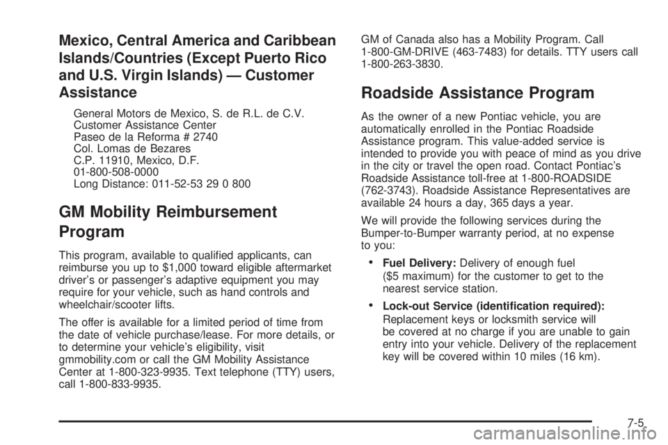 PONTIAC GRAND AM 2005  Owners Manual Mexico, Central America and Caribbean
Islands/Countries (Except Puerto Rico
and U.S. Virgin Islands) — Customer
Assistance
General Motors de Mexico, S. de R.L. de C.V.
Customer Assistance Center
Pas