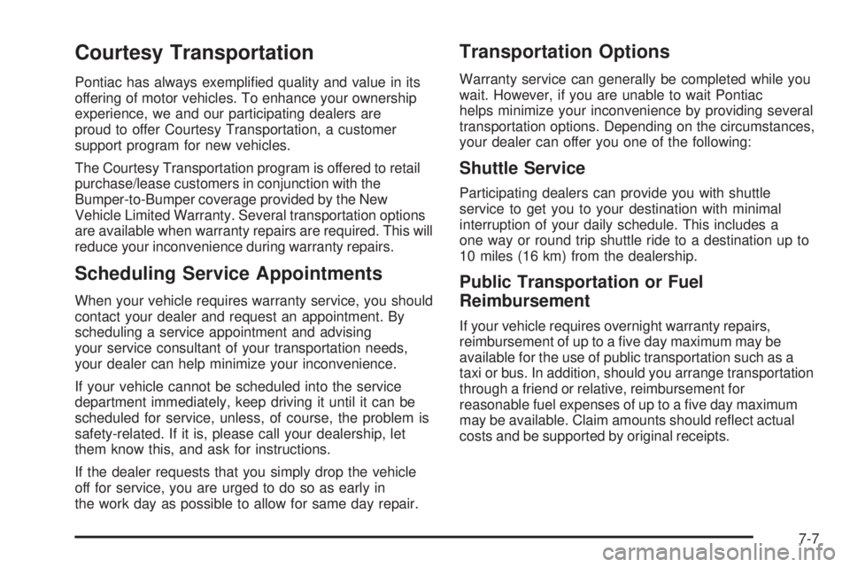 PONTIAC GRAND AM 2005  Owners Manual Courtesy Transportation
Pontiac has always exempliﬁed quality and value in its
offering of motor vehicles. To enhance your ownership
experience, we and our participating dealers are
proud to offer C
