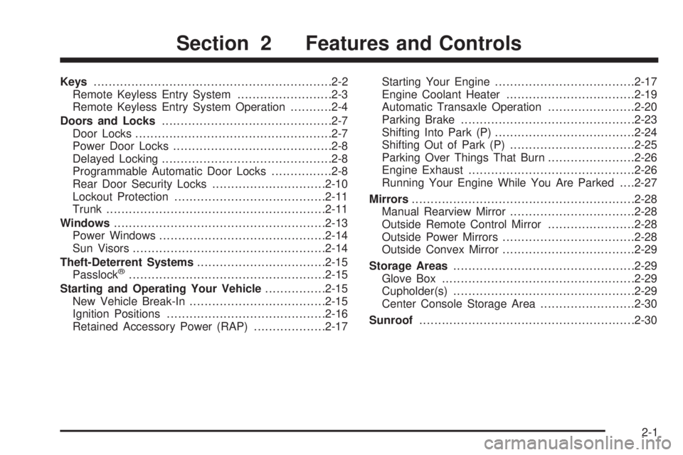 PONTIAC GRAND AM 2005  Owners Manual Keys...............................................................2-2
Remote Keyless Entry System.........................2-3
Remote Keyless Entry System Operation...........2-4
Doors and Locks......