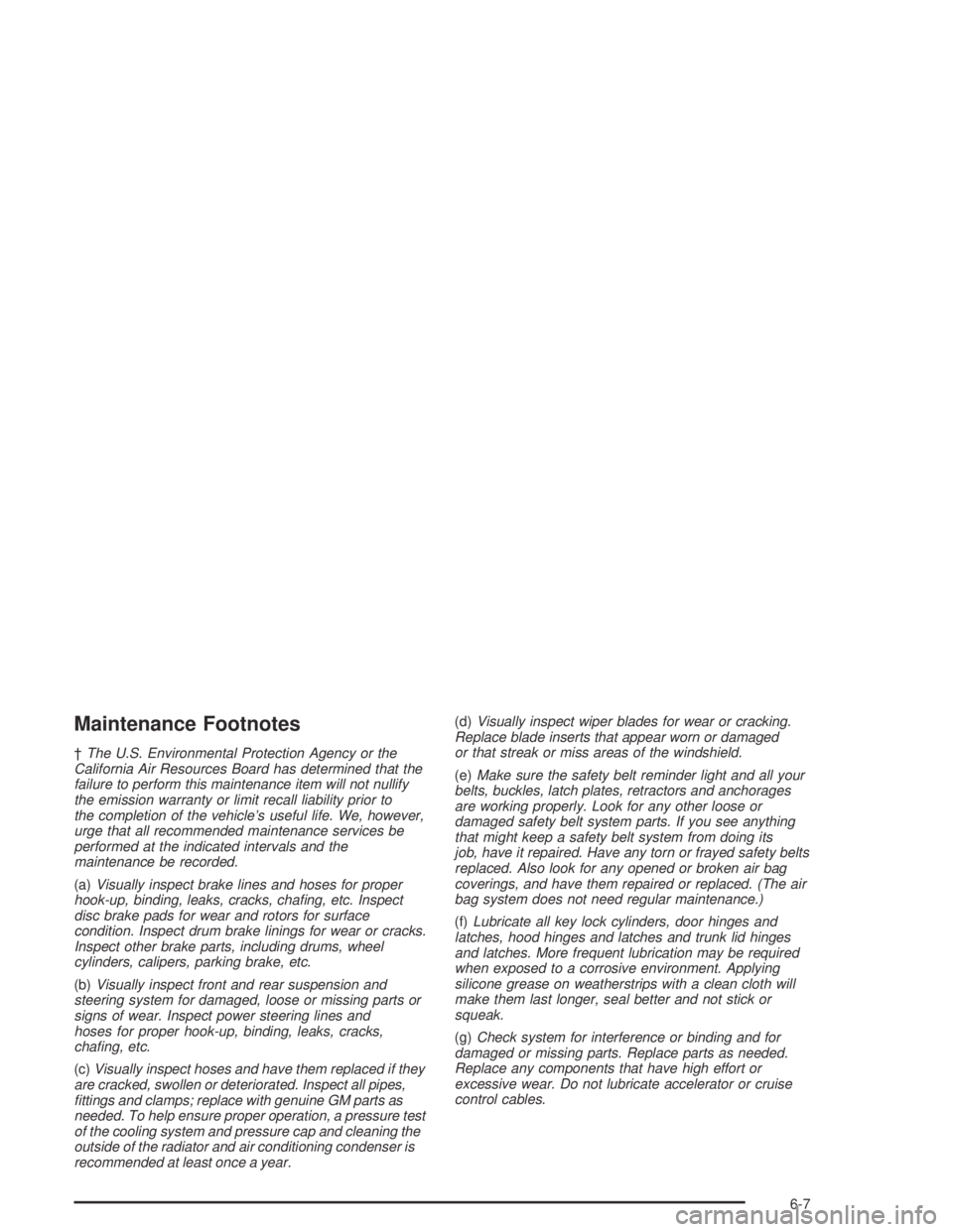 PONTIAC GRAND AM 2004  Owners Manual Maintenance Footnotes
†The U.S. Environmental Protection Agency or the
California Air Resources Board has determined that the
failure to perform this maintenance item will not nullify
the emission w