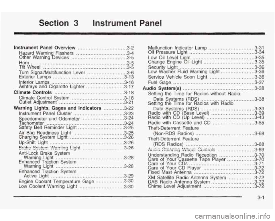 PONTIAC GRAND AM 2003 Owners Manual Section 3 Instrument Panel
Instrument Panel Overview ............................... 3.2
Hazard Warnin Flashers
................................ 3.4
Other Warning !bevices
................ PONTIAC GRAND AM 2003 Owners Manual Section 3 Instrument Panel
Instrument Panel Overview ............................... 3.2
Hazard Warnin Flashers
................................ 3.4
Other Warning !bevices
................