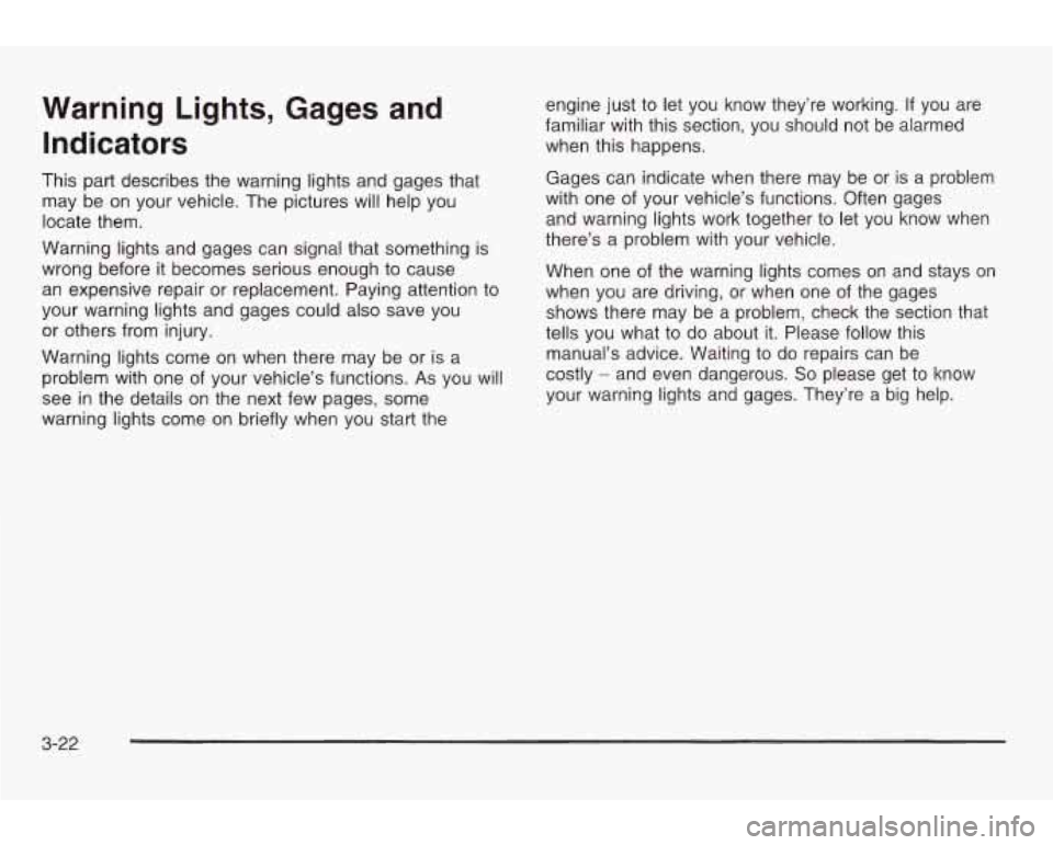 PONTIAC GRAND AM 2003 Owners Manual Warning Lights, Gages and Indicators
This part describes the warning lights and gages that
may be on your vehicle. The pictures will help you
locate them.
Warning lights and gages ca PONTIAC GRAND AM 2003 Owners Manual Warning Lights, Gages and Indicators
This part describes the warning lights and gages that
may be on your vehicle. The pictures will help you
locate them.
Warning lights and gages ca